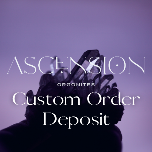 Ascension Orgonites - Deposit for Custom Orders